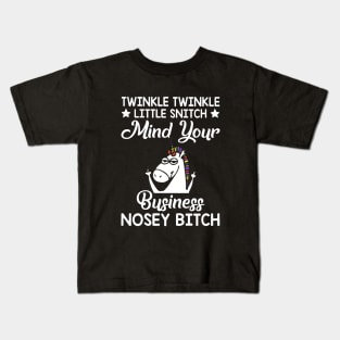 Twinkle Twinkle Little Snitch Mind Your Business Nosey Bitch Unicorn Kids T-Shirt